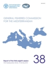 Image for General Fisheries Commission for the Mediterranean : report of the thirty-eighth session, FAO Headquarters, Rome, Italy, 19-24 May 2014
