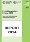 Image for Pesticide residues in food 2014 : joint FAO/WHO meeting on pesticide residues, report of the Joint Meeting of the FAO Panel of Experts on Pesticide Residues in Food and the Environment and the WHO Cor