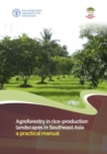 Image for Agroforestry in rice-production landscapes in Southeast Asia : a practical manual