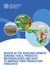 Image for Review of the Available Remote Sensing Tools, Products, Methodologies and Data to Improve Crop Production Forecasts
