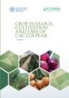 Image for Crop ecology, cultivation and uses of cactus pear