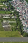 Image for Dynamic development, shifting demographics and changing diets : the story of the rapidly evolving food system in Asia and the Pacific and why it is constantly on the move