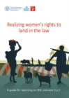 Image for Realizing Women&#39;s Rights to Land in the Law : A Guide for Reporting on SDG indicator 5.a.2