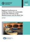 Image for Regional Conference on Building a Future for Sustainable Small-Scale Fisheries in the Mediterranean and the Black Sea : 7-9 March 2016 Algiers, Algeria
