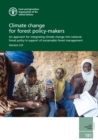 Image for Climate change for forest policy-makers : an approach for integrating climate change into national forest policy in support of sustainable forest management