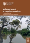 Image for Valuing forest ecosystem services : a training manual for planners and project developers