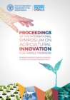 Image for Proceedings of the international symposium on agricultural innovation for family farmers : unlocking the potential of agricultural innovation to achieve the sustainable developments goals