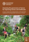 Image for Assessing the governance of tenure for improving forests and livelihoods : a tool to support the implementation of the voluntary guidelines on the responsible governance of tenure