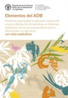 Image for Elementos del ADB : Elementos para facilitar la aplicacion nacional del acceso y distribucion de beneficios en diferentes subsectores de los recursos geneticos para la alimentacion y la agricultura - 