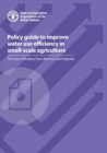 Image for Policy guide to improve water use efficiency in small-scale agriculture  : the case of Burkina Faso, Morocco and Uganda