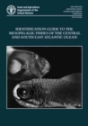 Image for Identification guide to the mesopelagic fishes of the central and south east Atlantic Ocean