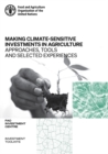 Image for Making climate-sensitive investments in agriculture : approaches, tools and selected experiences, ADA/FAO April 2017 - April 2021