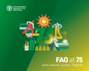 Image for FAO at 75  : grow, nourish, sustain - together
