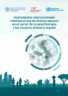 Image for Instrumentos Internacionales Relativos al uso de Antimicrobianos en el Sector de la Salud Humana y los Sectores Animal y Vegetal
