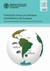 Image for Transicion Hacia un Enfoque Ecosistemico de la Pesca : Lecciones Aprendidas de Pesquerias de America del Sur