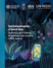 Image for Institutionalisation of forest data : establishing legal frameworks for sustainable forest monitoring in REDD+ countries