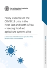 Image for Policy responses to COVID-19 crisis in near east and north Africa : keeping food and agricultural systems alive, a review based on the FAO food and agriculture policy decision analysis (FAPDA) databas