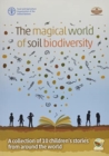 Image for The magical world of soil biodiversity : a collection of 10 children&#39;s stories from around the world