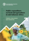 Image for Public expenditure on food and agriculture in sub-Saharan Africa : trends, challenges and priorities