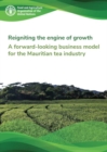 Image for Reigniting the engine of growth : a forward-looking business model for the Mauritian tea industry