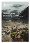 Image for Climate change vulnerability in Serbia : an assessment of exposure, susceptibility and capacity at the municipal level