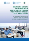 Image for Enhance the capacity of the Ministry of Agriculture for evidence-based planning through pilot tracer studies : upgrading the technical agriculture education system in Lebanon project - final report