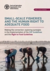 Image for Small-scale fisheries and the human right to adequate food : making the connection, exploring synergies in the implementation of the SSF guidelines and the right to food guidelines