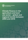 Image for Climate finance in the agriculture and land use sector - global and regional trends between 2000 and 2018