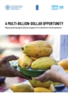 Image for A multi-billion-dollar opportunity : re-purposing agricultural support to transform food systems