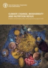 Image for Climate change, biodiversity and nutrition nexus : evidence and emerging policy and programming opportunities