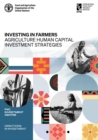 Image for Investing in farmers : agriculture human capital investment strategies