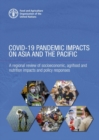 Image for COVID-19 pandemic impacts on Asia and the Pacific : a regional review of socioeconomic, agrifood and nutrition impacts and policy responses