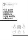 Image for Field guide to monitor irrigation water quality in Lebanon