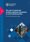Image for The role of small and medium agrifood enterprises in rural transformation : the case of rice processors in Kenya