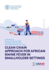 Image for Guidelines for African Swine Fever (ASF) prevention and control in smallholder pig farming in Asia : clean chain approach for African swine fever in smallholder settings
