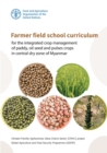 Image for Farmer field school curriculum for the integrated crop management of paddy, oil seed and pulses crops in central dry zone of Myanmar