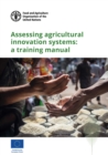 Image for Assessing agricultural innovation systems : a training manual