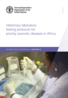 Image for Veterinary laboratory testing protocols for priority zoonotic diseases in Africa