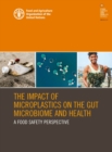 Image for The impact of microplastics on the gut microbiome and health : a food safety perspective