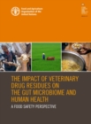 Image for The impact of veterinary drug residues on the gut microbiome and human health