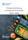 Image for Turkiye food literacy strategy and action plan, 2022-2028