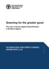 Image for Greening for the greater good : the case of action against desertification in northern Nigeria