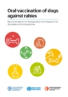 Image for Oral vaccination of dogs against rabies : Recommendations for field application and integration into dog rabies control programmes
