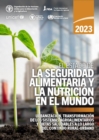 Image for El estado de la seguridad alimentaria y la nutricion en el mundo 2023 : Urbanizacion, transformacion de los sistemas agroalimentarios y dietas saludables a lo largo del continuo rural-urbano
