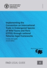 Image for Implementing the Convention on International Trade in Endangered Species of Wild Fauna and Flora (CITES) through national fisheries legal frameworks : A study and a guide