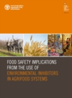Image for Food safety implications from the use of environmental inhibitors in agrifood systems