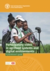 Image for Participatory video in agrifood systems and digital environments : A practitioner&#39;s guide