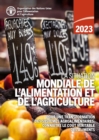 Image for La Situation mondiale de l&#39;alimentation et de l&#39;agriculture 2023 : Pour une transformation des systemes agroalimentaires: connaitre le cout veritable des aliments