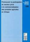 Image for Promouvoir La Participation Du Secteur Prive a la Commercialisation Des Produits Agricoles En Afrique (Bulletins Des Services Agricoles de La Fao)