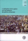 Image for L&#39;Utilisation de La Glace Sur Les Bateaux de Peche Artisanale (Fao Documents Techniques Sur Les Peches Et L&#39;Aquaculture)